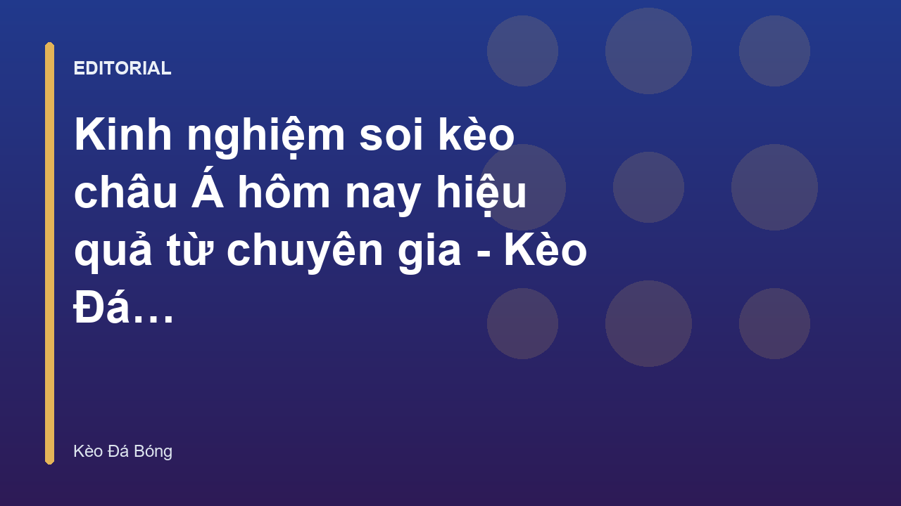 Chuyên gia phân tích tỷ lệ kèo châu Á