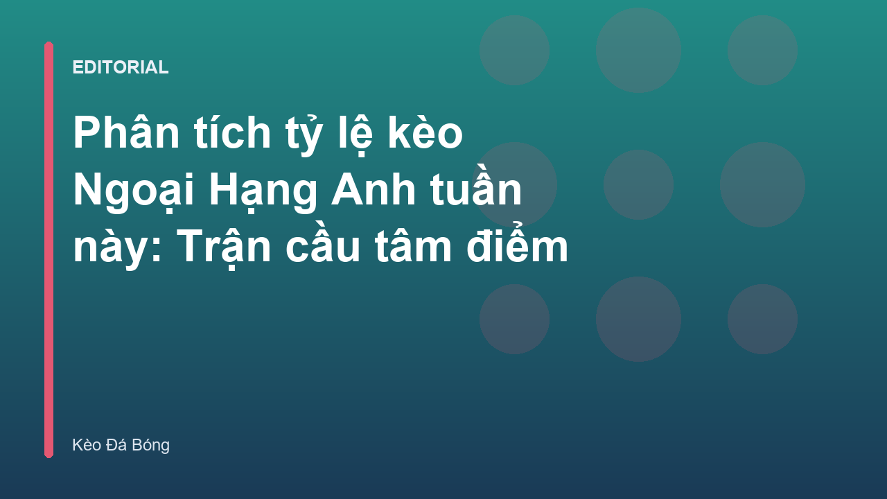 Phân tích tỷ lệ kèo bóng đá ngoại hạng anh
